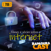 RapaduraCast 706 - Quando a Internet invade os Filmes e Séries