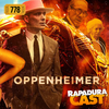 RapaduraCast 778 - Oppenheimer, o filme do Prometeu americano!