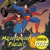 Major Spoilers Podcast #1032: Superman Smashes The Klan (Redux)