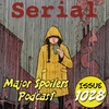 Major Spoilers Podcast #1028: The Serial Podcast