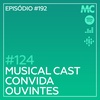 #124 – Musical Cast convida Ouvintes