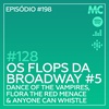 #128 – Os Flops da Broadway #5: Dance of the Vampires, Flora the Red Menace & Anyone Can Whistle