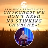 Prophecy Update #732 – Churches? We Don’t Need No Stinking Churches!