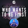 Prophecy Update #744 – WHO Wants To Be First