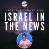 Prophecy Update #760 – Israel In The News