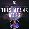 Prophecy Update #761 – This Means Wars