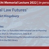 Hersch Lauterpacht Memorial Lecture 2022: 'International Law Futures' (Lecture 1): 'Futurities: International Law as Planning' - Prof Benedict Kingsbury, NYU