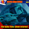 #499: The baby Yoda show returns!