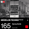Medellin Techno Podcast Episodio 165 by Ramsey Neville