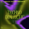 Techno Dialectic, Ep. 55 by Bruce Zalcer
