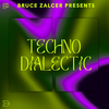 Techno Dialectic Ep56 by Bruce Zalcer