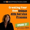 401kExperts 027: Creating Your Own Unique 401k Service Process