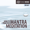 OM067: How To Practice Mantra Meditation