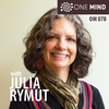 OM078: Julia Rymut Beyond the Bliss of Meditative Experiences
