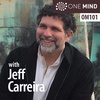 OM101 – Jeff Carreira on Finding Equanimity Amid Uncertainty