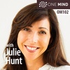 OM102: Julie Hunt On Finding Equanimity Amid Uncertainty