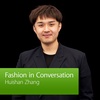 Huishan Zhang: Fashion in Conversation