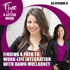 S3E8. Finding a Path to Work-Life Integration with Dawn Mullarney
