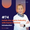 #74 Inside the sports industry with Karen Ramirez: Introduction