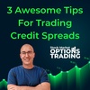 3 Awesome Tips For Trading Credit Spreads