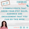 5 Simple Posts that Grow your Etsy Sales, Audience and Engagement that you can do this week