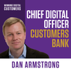 Chief Digital Officer at Customers Bank, Dan Armstrong | Winning Digital Customers