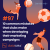 #97 Ten common mistakes that clubs make when developing their sports marketing campaigns