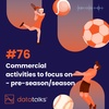 #76 Commercial activities to focus on during the pre-season and season to maximize success