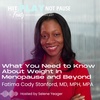 What You Need to Know About Weight In Menopause and Beyond with Fatima Cody Stanford, MD, MPH, MPA (Episode 115)