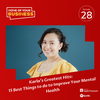 Karla's Greatest Hits: Top 15 Things I do to Improve my Mental Health