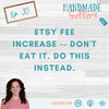 Etsy Fee Increase - Don't eat it. Do this instead!