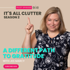 It's All Clutter Season 2 #2: A Different Path to Gratitude