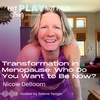 Transformation in Menopause: Who Do You Want to Be Now? with Nicole DeBoom