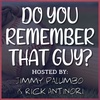 Do You Remember That Guy? - Episode 28