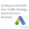15 Ways to Diversify Your Traffic Strategy and Grow Your Business