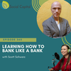 360: Learning How to Bank like a Bank - with Scott Schwarz