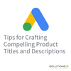 Tips for Crafting Compelling Product Titles and Descriptions