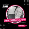 It's All Clutter #61: It's All Clutter Conversations with Aimee