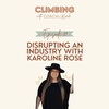 89. Disrupting an Industry with Karoline Rose