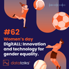 #62 International women's day: DigitALL: Innovation and technology for gender equality.