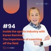 #94 Inside the sports industry with Karen Ramirez: The importance of coaching  off the field