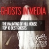 Ghosts in Media: The Haunting of Hill House and Top 10 Best Ghosts