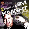TCP026: Bonus Episode - Motivational Speaker, Jim Knight Unplugged