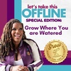 Summer Well Series: Grow Where You are Watered