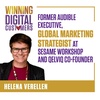 Former Audible Executive, Global Marketing Strategist at Sesame Workshop and QelviQ Co-Founder, Helena Verellen | Winning Digital Customers