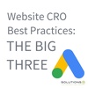 Website CRO Best Practices: THE BIG THREE
