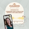 112. Conquering Fears & Agriculture Advocacy with Anna Genasci