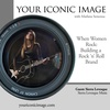 Your Iconic Image : When Women Rock : Building a Rock n Roll Brand