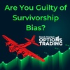 Are You Guilty of Survivorship Bias?