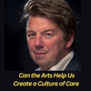 Episode 72 Dominic Campbell: The Arts Can Help us Create a Culture of Care